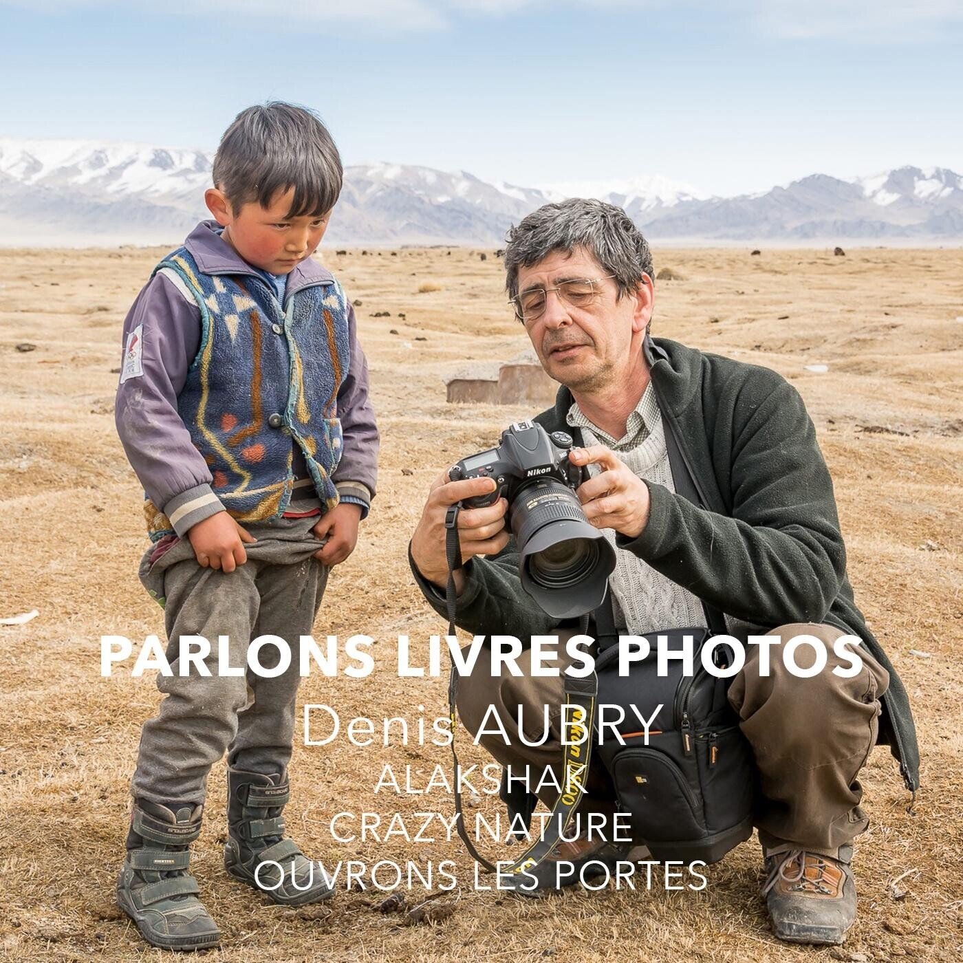 Denis Aubry, auteur photographe lorrain, photographe voyageur et naturaliste, invité du podcast Photo Storia